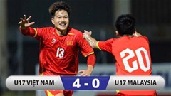 Kết quả U17 Việt Nam 4-0 U17 Malaysia: Chiến thắng đậm đà 